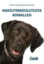 NAKSUTINKOULUTUSTA KOIRALLESI (Koste Cecilie Egtvedt Morten), kirja