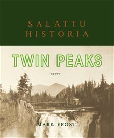 Twin Peaks : salattu historia (Mark Frost Riie Heikkilä (suom.)), kirja