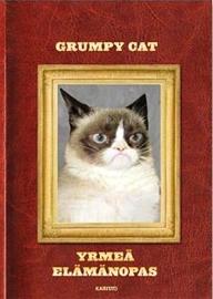 Grumpy Cat : yrmeä elämänopas (Mika Kivimäki (suom.)), kirja