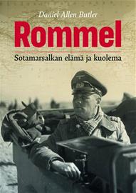 Rommel : sotamarsalkan elämä ja kuolema (Daniel Allen Butler Juha Peltonen (suom.)), kirja