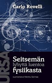 Seitsemän lyhyttä luentoa fysiikasta (Carlo Rovelli Markku Sarimaa (suom.)), kirja