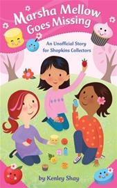 Marsha Mellow Goes Missing - An Unofficial Story for Shopkins Collectors (Kenley Shay), kirja