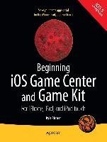 Beginning iOS Game Center and Game Kit - For iPhone, iPad, and iPod touch (Kyle Richter), kirja