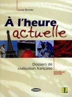 A l'heure actuelle - Dossiers de civilisation francaise. Mit CD, kirja