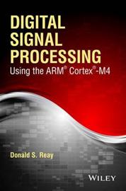 Digital Signal Processing Using the ARM Cortex M4 (Donald S. Reay), kirja