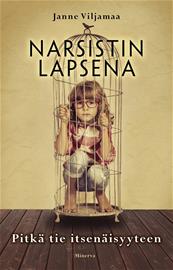 Narsistin lapsena : pitkä tie itsenäisyyteen (Janne Viljamaa Ulla Paavilainen (toim.)), kirja