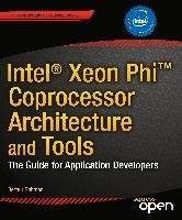 Intel Xeon Phi Coprocessor Architecture and Tools: The Guide for Application Developers (Rezaur Rahman), kirja