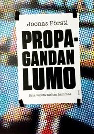 Propagandan lumo. Sata vuotta mielten hallintaa (Joonas Pörsti), kirja