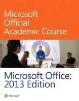 Microsoft Office 2013 (Microsoft Official Academic Course), kirja