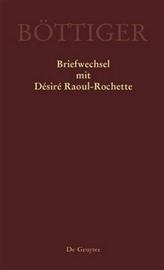 Karl August Böttiger. Briefwechsel mit Désiré Raoul-Rochette, kirja