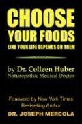 Choose Your Foods Like Your Life Depends on Them (Huber, Colleen Nmd Colleen Huber, Nmd), kirja