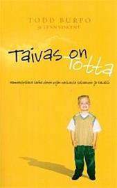 Taivas on totta - hämmästyttävä tarina pienen pojan matkasta taivaaseen ja takaisin (Todd Burpo Lynn Vincent), kirja