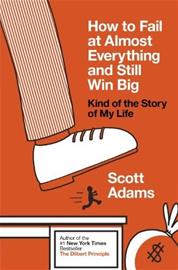 How to Fail at Almost Everything and Still Win Big (Scott Adams), kirja