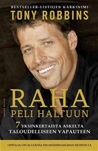 Raha : Peli haltuun : 7 yksinkertaista askelta taloudelliseen vapauteen (Tony Robbins Hannu Poutiainen (suom.)), kirja