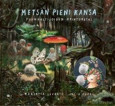 Metsän pieni kansa : puunhaltijoiden opintoretki (Marjatta Levanto Julia Vuori (kuv.)), kirja