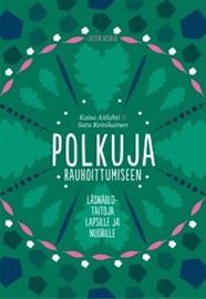 Polkuja rauhoittumiseen : läsnäolotaitoja lapsille ja nuorille (Kaisa Aitlahti Satu Reinikainen), kirja