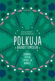 Polkuja rauhoittumiseen : läsnäolotaitoja lapsille ja nuorille (Kaisa Aitlahti Satu Reinikainen), kirja