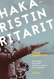 Hakaristin ritarit : suomalaiset SS-miehet, politiikka, uskonto ja sotarikokset (André Swanström), kirja
