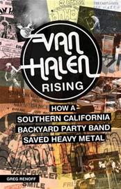 Van Halen Rising - How a Southern California Backyard Party Band Saved Heavy Metal (Greg Renoff), kirja