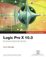 Logic Pro X 10.3 - Apple Pro Training Series (David Nahmani), kirja
