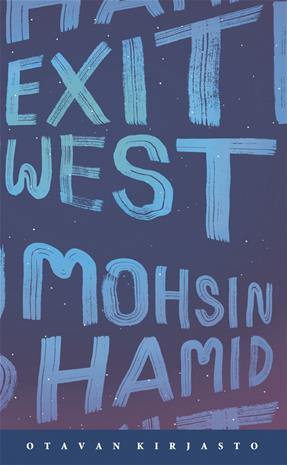 Exit west (Mohsin Hamid Juhani Lindholm (suom.)), kirja