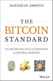 The Bitcoin Standard - The Decentralized Alternative to Central Banking (Saifedean Ammous), kirja