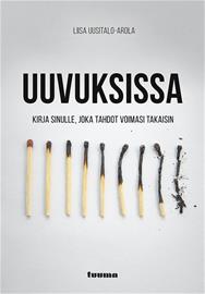 Uuvuksissa : kirja sinulle, joka tahdot voimasi takaisin (Liisa Uusitalo-Arola), kirja