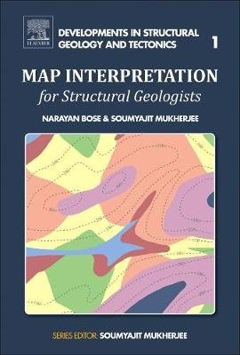 Map Interpretation for Structural Geologists: Volume 1 (Bose, Narayan Mukherjee, Soumyajit), kirja