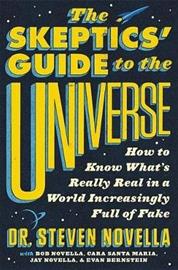 The Skeptics'Guide to the Universe: How to Know What's Really Real in a World Increasingly Full of Fake, kirja