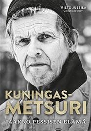 Kuningasmetsuri : Jaakko Pessisen elämä (Risto J, kirja
