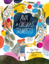 Ava ja oikukas trumpetti (Anja Portin Aino-Maija Metsola (kuv.)), kirja