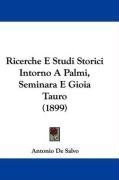 Ricerche E Studi Storici Intorno a Palmi, Seminara E Gioia Tauro (1899), kirja