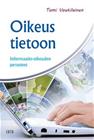 Oikeus tietoon : informaatio-oikeuden perusteet (Tomi Voutilainen), kirja 9789513774318