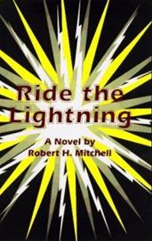 Ride the Lightning - A Novel (Robert H. Mitchell), kirja