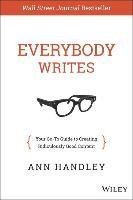 Everybody Writes - Your Go-To Guide to Creating Ridiculously Good Content (Ann H, kirja