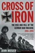 Cross of Iron - The Rise and Fall of the German War Machine, 1918-1945 (John Mosier), kirja