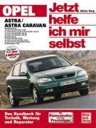 Opel Astra / Astra Caravan ab Modelljahr 1998. Jetzt helfe ich mir selbst (Dieter Korp), kirja