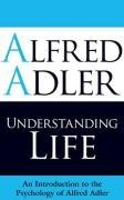 Understanding Life: An Introduction to the Psychology of Alfred Adler, kirja