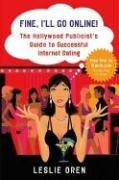 Fine, I'll Go Online!: The Hollywood Publicist's Guide to Successful Internet Dating, kirja