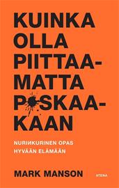 Kuinka olla piittaamatta p*skaakaan - Nurinkurinen opas hyvään elämään(E-pokkari (Mark Manson Aura Nurmi (suom.)), kirja