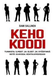 Kehokoodi : tunnista ilmeet ja eleet ja hyödynnä niitä kaikissa kohtaamisissasi (Sami Sallinen), kirja