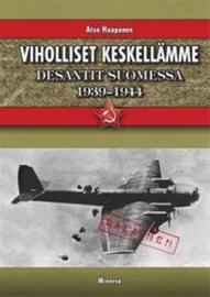 VIHOLLISET KESKELLÄMME - desantit Suomessa 1939-1944 (Haapanen Atso), kirja