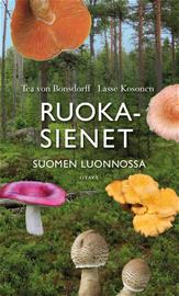 Ruokasienet Suomen luonnossa (Tea Von Bonsdorff Lasse Kosonen), kirja