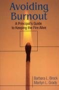 Avoiding Burnout - A Principal's Guide to Keeping the Fire Alive (Brock, Barbara L. Grady, Marilyn L.), kirja