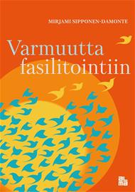 Varmuutta fasilitointiin (Mirjami Sipponen-Damonte), kirja