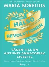 Hälsorevolutionen : vägen till en antiinflammatorisk livsstil : helheten, maten, forskningen, träningen, skönheten, insikten (Maria Borelius), kirja