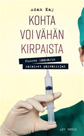 Kohta voi vähän kirpaista : nuoren lääkärin salaiset päiväkirjat (Adam Kay Ari Jaatinen (, kirja