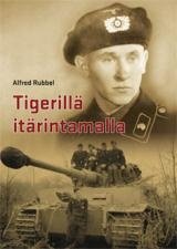 Tigerillä itärintamalle (Alfred Rubbel Raimo Malkamäki (, kirja