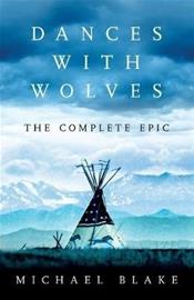 Dances with Wolves: The American Frontier Epic including The Holy Road (Michael Blake), kirja