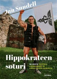 Hippokrateen soturi : Dr Bodyn taistelu lihaskunnon ja lääketieteen puolesta (Jan S, kirja